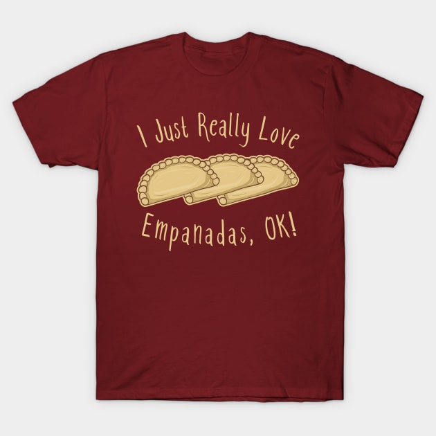 I Just Really Love Empanadas OK! T-Shirt by KawaiinDoodle